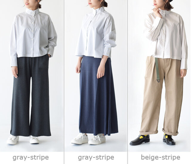 【gray stripe】
キッチリした印象のシャツでもゆったりしたパンツを合わせることで、程よいリラックス感を出しています。

【gray stripe】
シャツを着ているのに少しスポーティーな雰囲気に。袖をまくっても可愛らしさはそのまま♪

【beige stripe】
ベージュ系でまとめたワントーンコーディネート。柔らかく仕上がっています♪